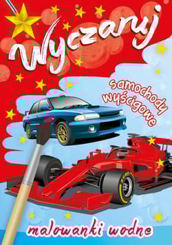 Wyczaruj samochody wyścigowe. Malowanki wodne - Praca zbiorowa