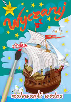 Wyczaruj statki. Malowanki wodne - Praca zbiorowa