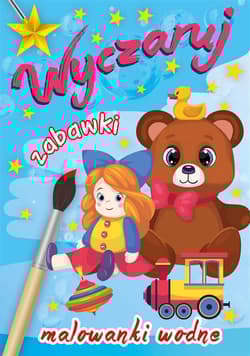 Wyczaruj zabawki. Malowanki wodne - Wydawnictwo Skrzat