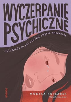 Wyczerpanie psychiczne, czyli kiedy to już nie jest zwykłe zmęczenie - audiobook - Monika  Kotlarek