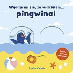 Wydaje mi się że widziałem pingwina!