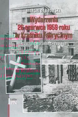 Wydarzenia 26 czerwca 1959 roku w Kraśniku Fabrycznym Przyczyny – przebieg – represje - Marcin Dąbrowki