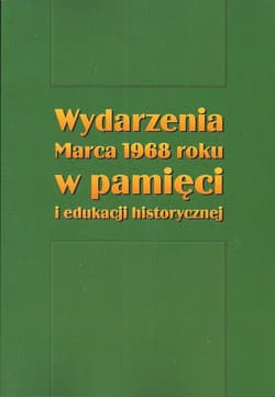 Wydarzenia Marca 1968 roku w pamięci i edukacji historycznej