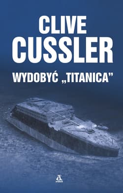Wydobyć Titanica - Clive  Cussler