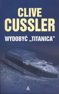 Wydobyć Titanica - Clive  Cussler