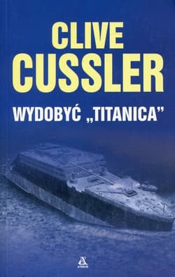 Wydobyć Titanica - Clive  Cussler