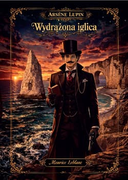 Wydrążona iglica. Arsene Lupin - Leblanc Maurice