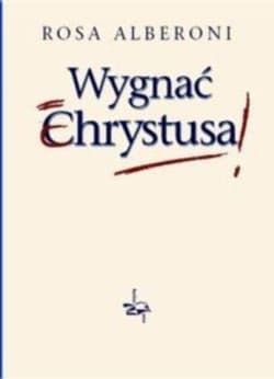 Wygnać Chrystusa BR - Rosa Alberoni