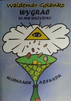 Wygrać to nie wszystko W oparach absurdu - Waldemar Golanko