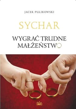 Wygrać trudne małżeństwo - Jacek Pulikowski