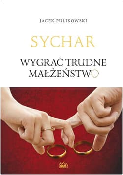 Wygrać trudne małżeństwo - Jacek Pulikowski