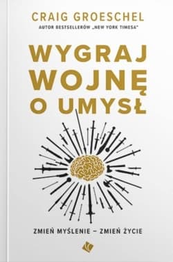 Wygraj wojnę o umysł Zmień myślenie zmień życie - Craig Groeschel