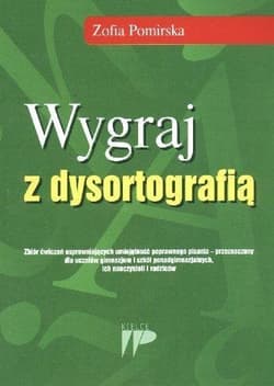 Wygraj z dysortografią. Zbiór ćwiczeń - Z. Pomirska