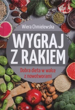 Wygraj z rakiem Dobra dieta w walce z nowotworami