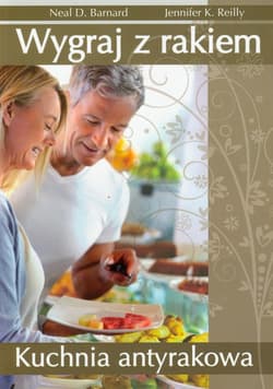 Wygraj z rakiem Kuchnia antyrakowa - Reilly Jennifer K.