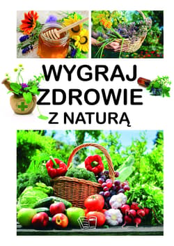 Wygraj zdrowie z naturą - Opracowanie Zbiorowe
