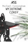 Wyjątkowe czasy - Michael Cunningham