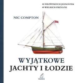 Wyjątkowe jachty i łodzie - Nic Commpton