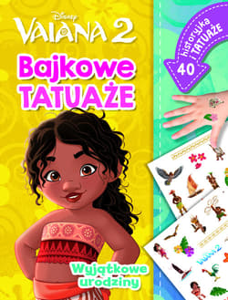 Wyjątkowe urodziny. Bajkowe tatuaże. Disney Vaiana 2 - Ilona Siwak