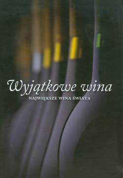 Wyjątkowe wina Największe wina świata - Sylvie Girard-Lagorce