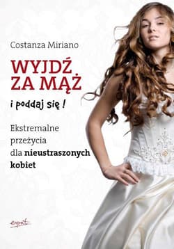 Wyjdź za mąż i poddaj się! Ekstremalne przeżycia  dla nieustraszonych kobiet