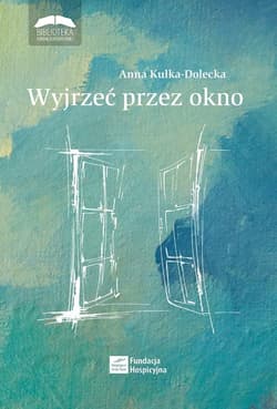 Wyjrzeć przez okno - Anna Kulka-Dolecka