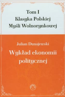 Wykład ekonomii politycznej Tom 1 - Julian Dunajewski