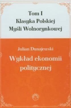 Wykład ekonomii politycznej Tom 1 - Julian Dunajewski