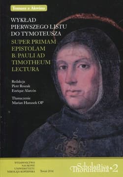 Wykład pierwszego listu do Tymoteusza Super primam epistolam b. pauli ad Thimotheum lectura - Piotr Roszak