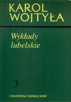 Wykłady lubelskie Człowiek i moralność 3 - Karol Wojtyła