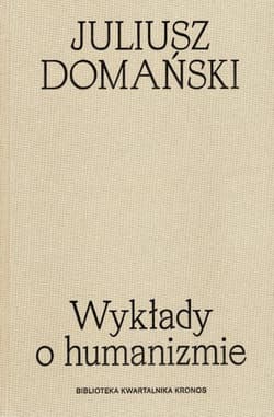 Wykłady o humanizmie - Domański Juliusz