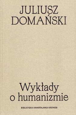 Wykłady o humanizmie - Domański Juliusz