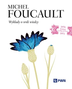 Wykłady o woli wiedzy Wykłady w Collège de France 1970–1971 - Michel Foucault