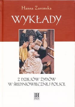 Wykłady Z dziejów Żydów w średniowiecznej Polsce - Hanna Zaremska
