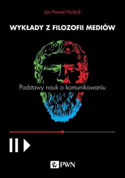 Wykłady z filozofii mediów Podstawy nauk o komunikowaniu - Hudzik Jan Paweł