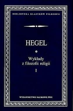 Wykłady z filozofii religii Tom 1 - Hegel Georg Wilhelm Friedrich