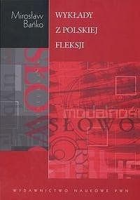 Wykłady z polskiej fleksji - Bańko Mirosław