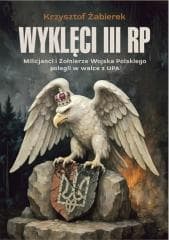 Wyklęci III RP. Milicjanci i Żołnierze Wojska... - Żabierek Krzysztof