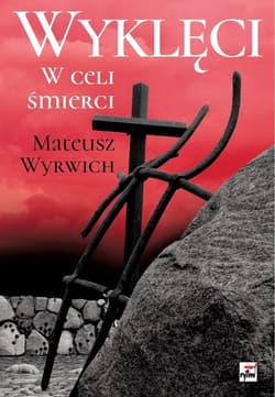 Wyklęci W celi śmierci - Mateusz Wyrwich