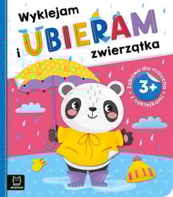 Wyklejam i ubieram zwierzątka 3+ Zabawa z naklejkami - Opracowanie Zbiorowe