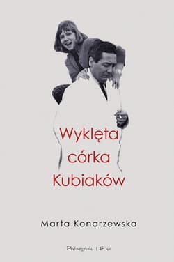 Wyklęta córka Kubiaków - ebook - Marta Konarzewska