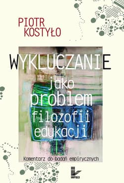 Wykluczanie jako problem filozofii edukacji Komentarz do badań empirycznych