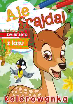Wykoloruj zwierzęta z lasu. Ale frajda! - Opracowanie Zbiorowe