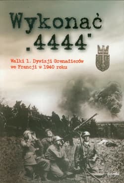 Wykonać 4444 Walki 1 Dywizji Grenadierów we Francji w 1940 roku - Praca zbiorowa
