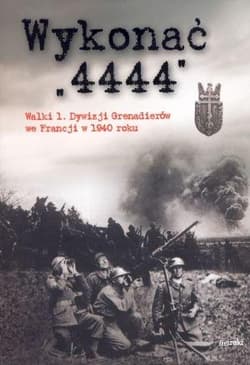 Wykonać 4444 Walki 1 Dywizji Grenadierów we Francji w 1940 roku