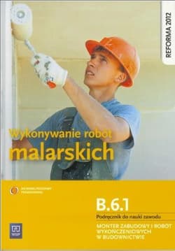 Wykonywanie robót malarskich. Kwalifikacja B.6.1. Podręcznik do nauki zawodu monter zabudowy i robót wykończeniowych w budownictwie - Kusina Anna