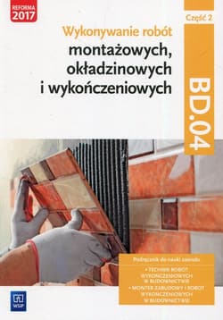 Wykonywanie robót montażowych okładzinowych i wykończeniowych Podręcznik BD.04 Część 2 - Solonek Renata, Pyszel Robert