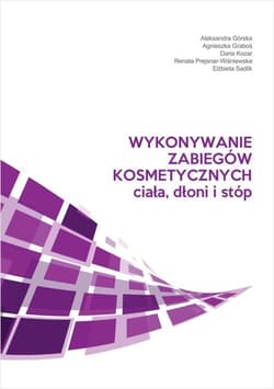Wykonywanie zabiegów kosmetycznych ciała, dłoni i stóp - Kozar Daria, Sadlik Elżbietaieta