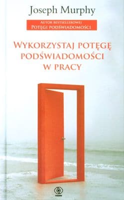 Wykorzystaj potęgę podświadomości w pracy