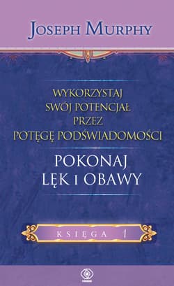 Wykorzystaj swój potencjał... pokonaj lęk i obawy - ebook